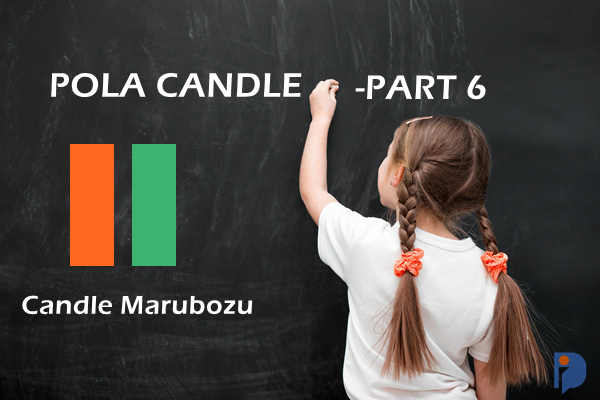 Mengenal Candle Marubozu dan Cara Dapat Profit Darinya