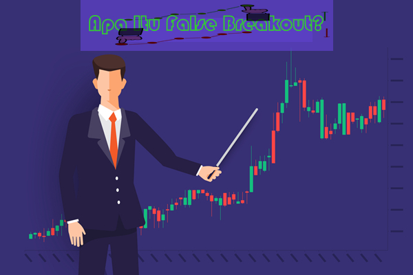 Strategi Trading dengan False Breakout Agar Profit Maksimal