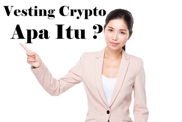 Vesting Crypto Adalah– Kenali Definisi dan Fungsi Vesting Crypto