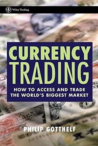 3. Currency Trading: How To Access and Trade The World’s Biggest Market